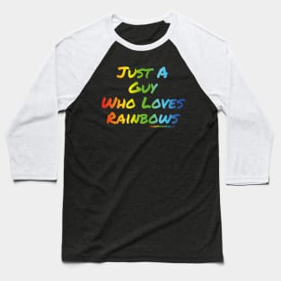 Just A Guy Who Loves Rainbows Baseball T-Shirt